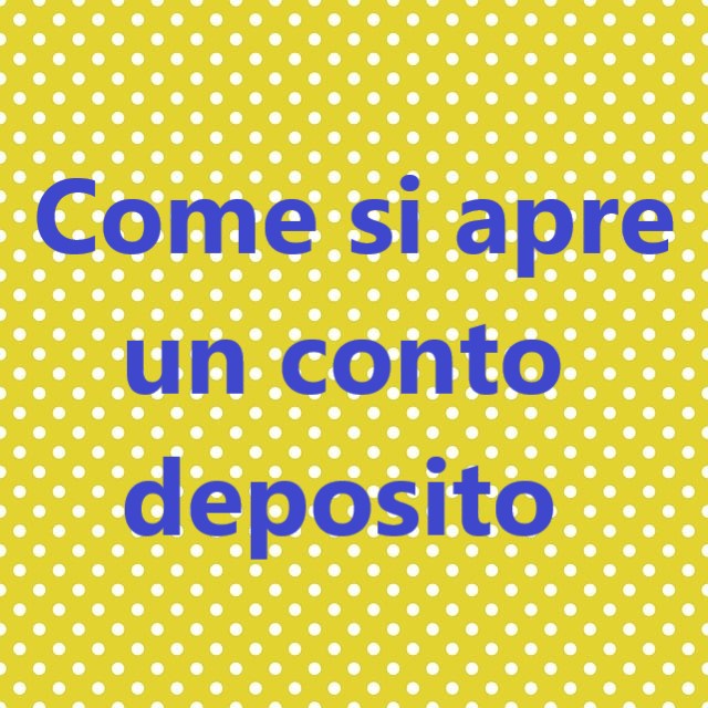 Come si apre un conto deposito?